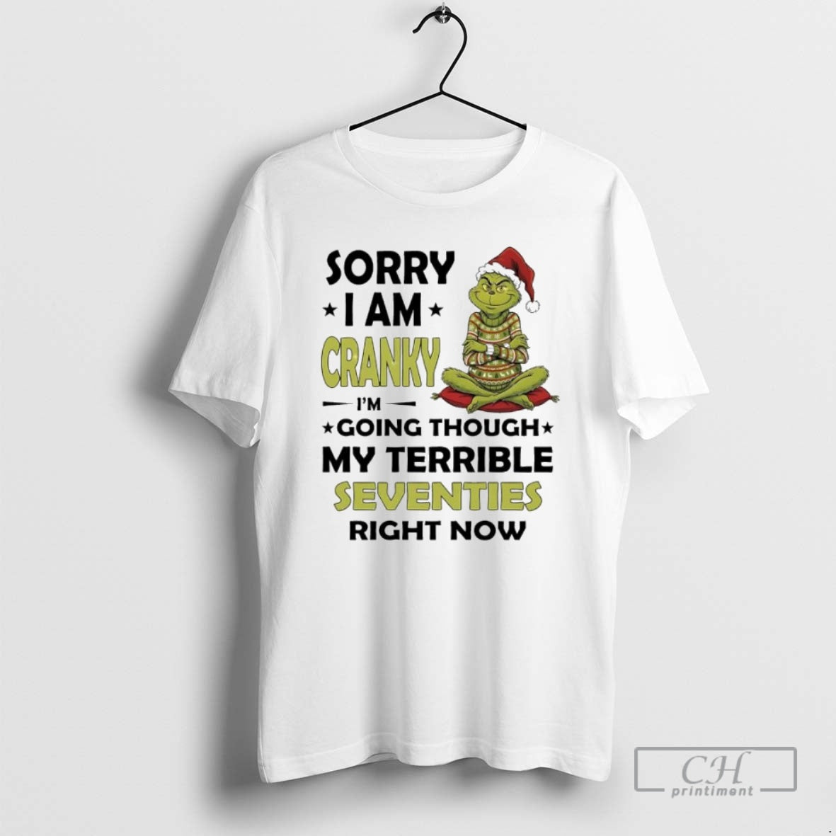 Premium Grinch Sorry I Am Cranky Im Going Through My Terrible Seventies Right Now Shirt Hoodie Sweatshirt | PurePodTees.com