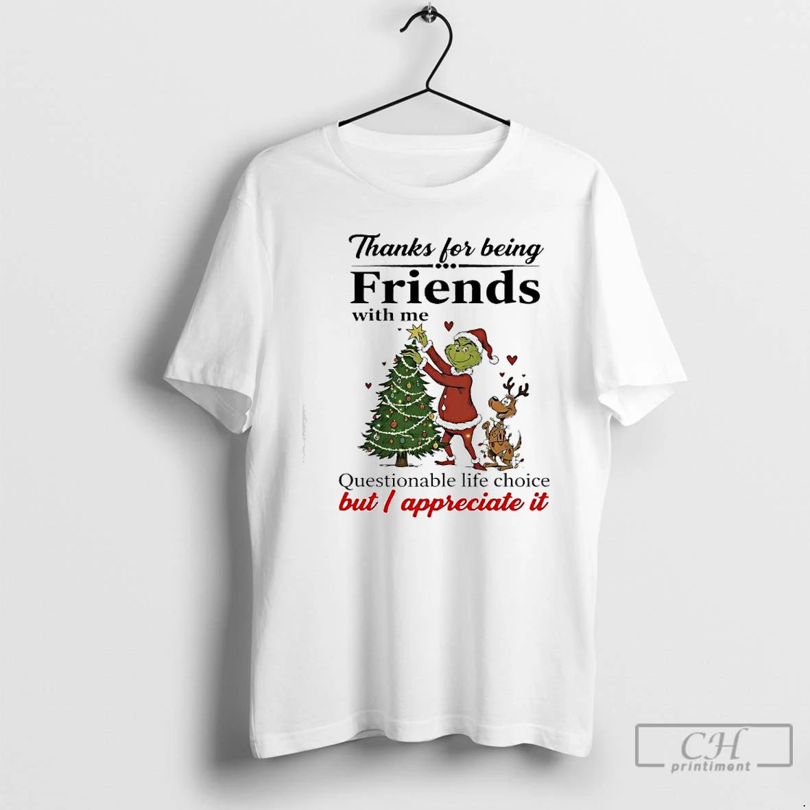 Premium Grinch Thanks For Being Friends With Me Questionable Life Choice But I Appreciate It Shirt Hoodie Sweatshirt