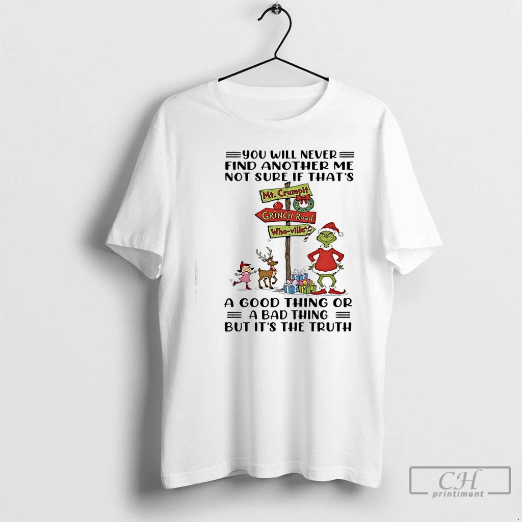 Premium Grinch Xmas You Will Never Find Another Me Not Sure T Shirts Hoodie Sweatshirt | PurePodTees.com