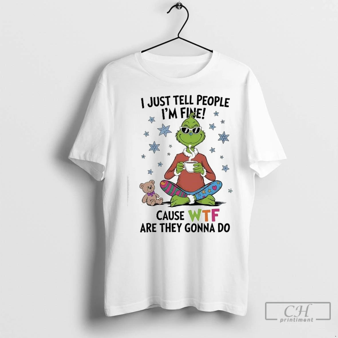 Premium Grinch And Teddy I Just Tell People Im Fine Cause Wtf Are They Gonna Shirt Hoodie Sweatshirt | PurePodTees.com