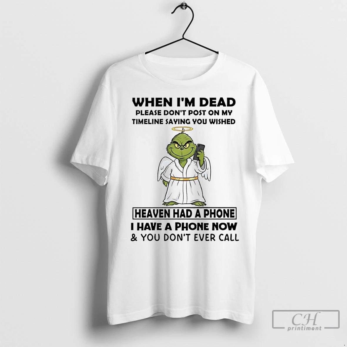 Premium Grinch Angel When Im Dead Heaven Had A Phone You Dont Ever Call Shirt Hoodie Sweatshirt | PurePodTees.com