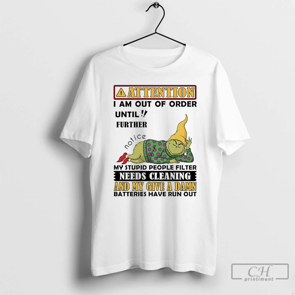 Premium Grinch Attention I Am Out Of Order Until Further Notice T Shirts Hoodie Sweatshirt | PurePodTees.com