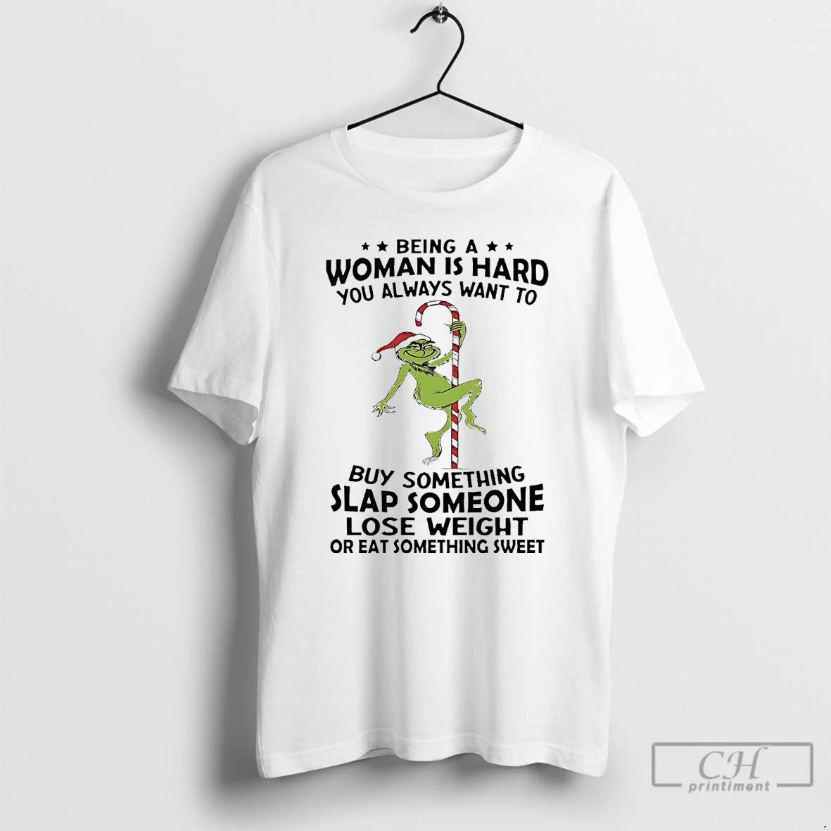 Premium Grinch Being A Woman Is Hard You Always Want To Christmas T Shirts Hoodie Sweatshirt | PurePodTees.com