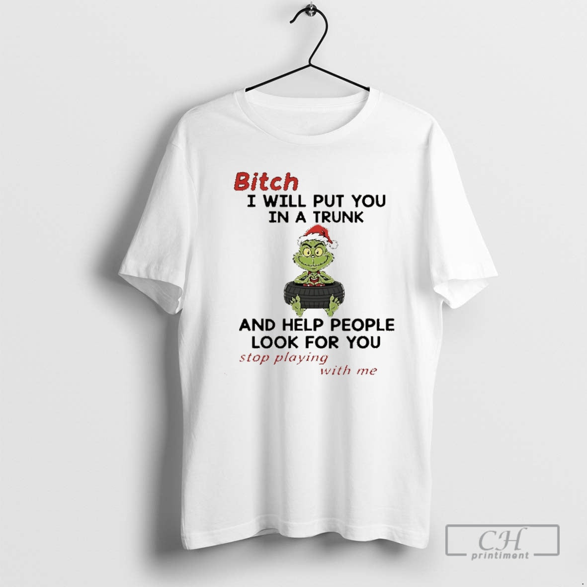 Premium Grinch Bitch I Will Put You In A Trunk And Help People Look For Shirt Hoodie Sweatshirt | PurePodTees.com