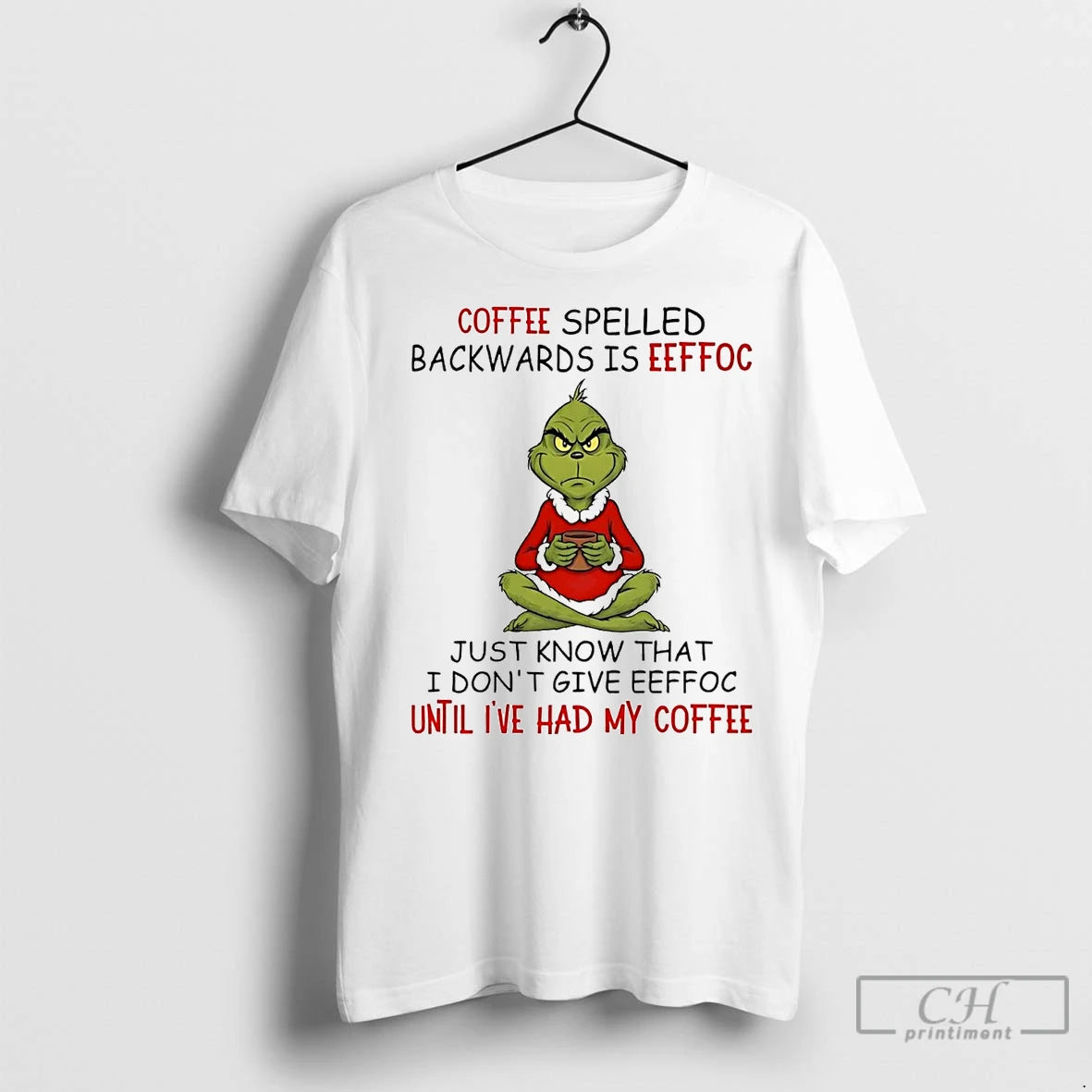 Premium Grinch Coffee Spelled Backwards Is Eeffoc Until Ive Had My Coffee Shirt Hoodie Sweatshirt | PurePodTees.com