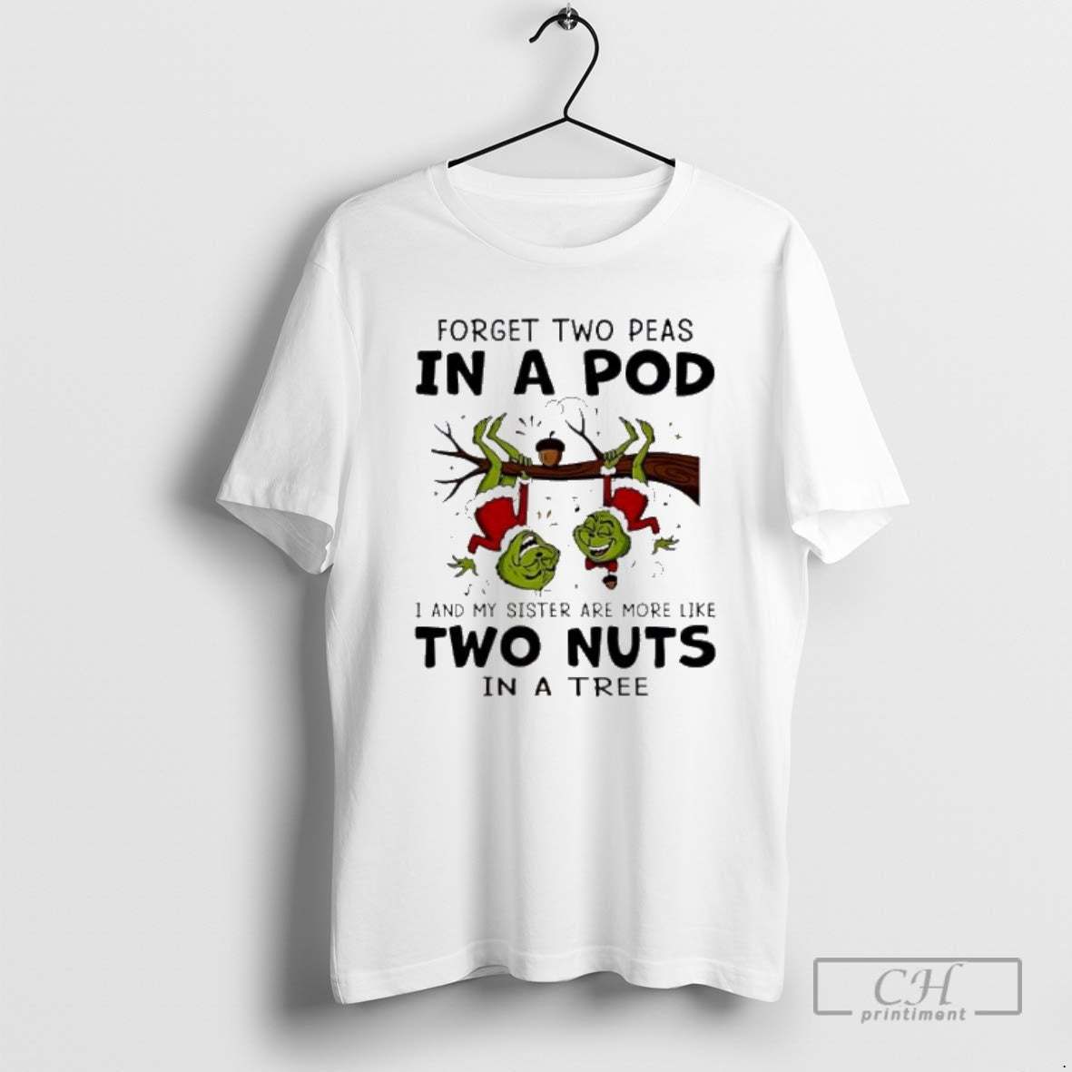 Premium Grinch Forget Two Peas In A Pod I And My Sister Are More Like Shirt Hoodie Sweatshirt | PurePodTees.com