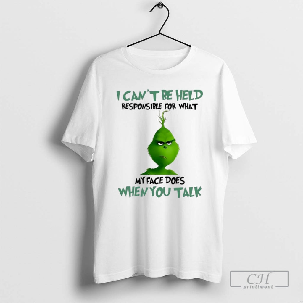 Premium Grinch I Cant Be Held Responsible For What My Face Does When You Talk Shirt Hoodie Sweatshirt | PurePodTees.com