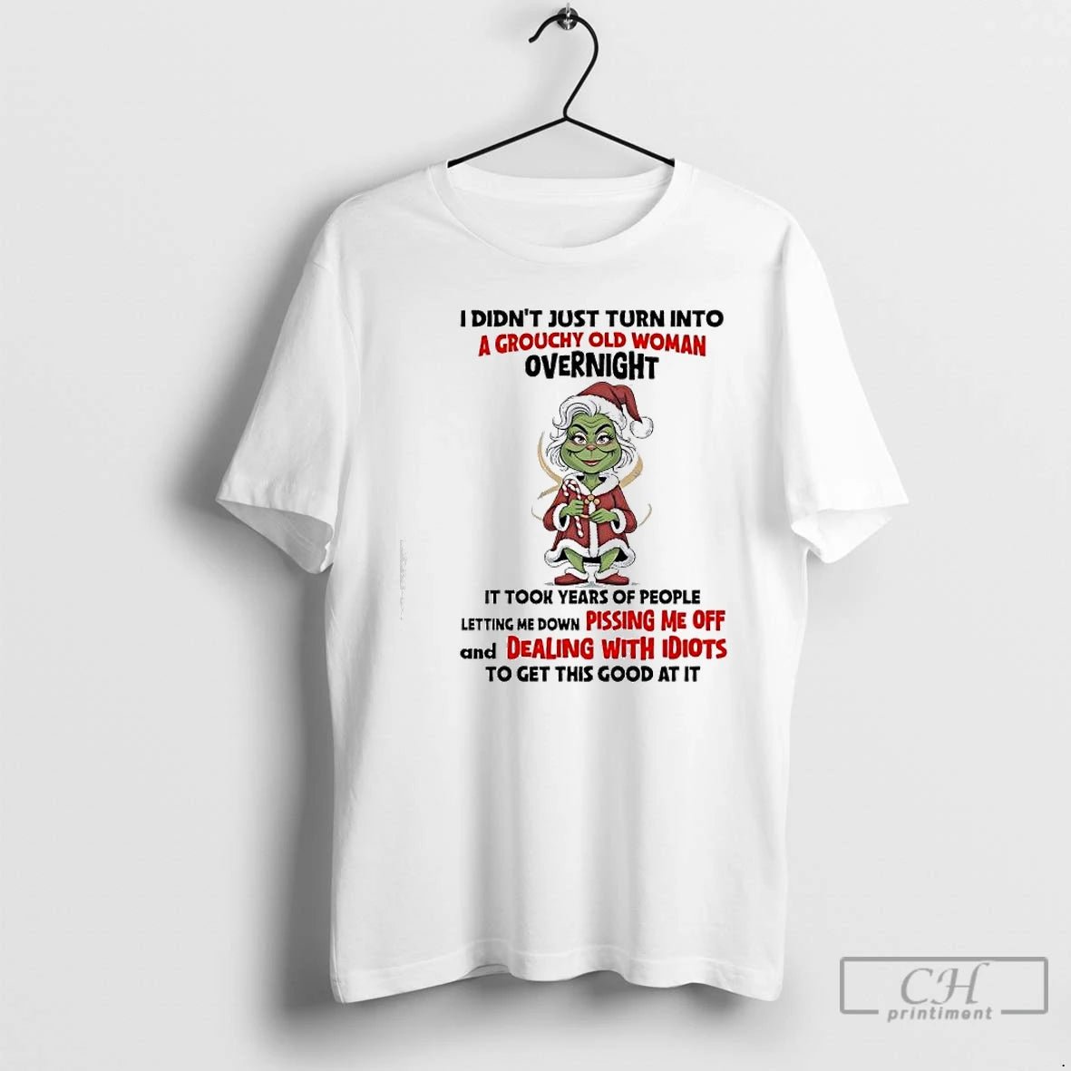 Premium Grinch I Didnt Just Turn Into A Grouchy Old Woman Overnight It Took Years Shirt Hoodie Sweatshirt | PurePodTees.com