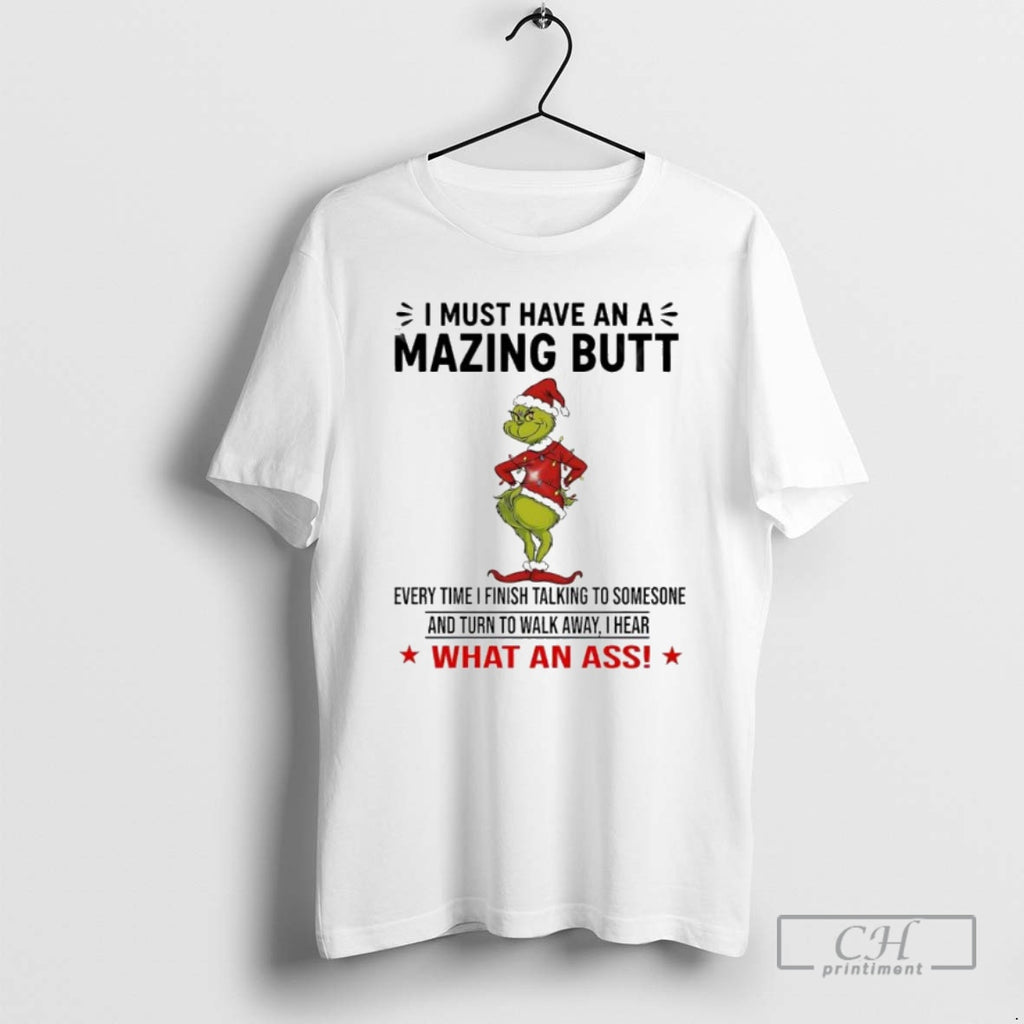 Premium Grinch I Must Have An Amazing Butt Every Time I Finish Talking To Someone Shirt Hoodie Sweatshirt | PurePodTees.com