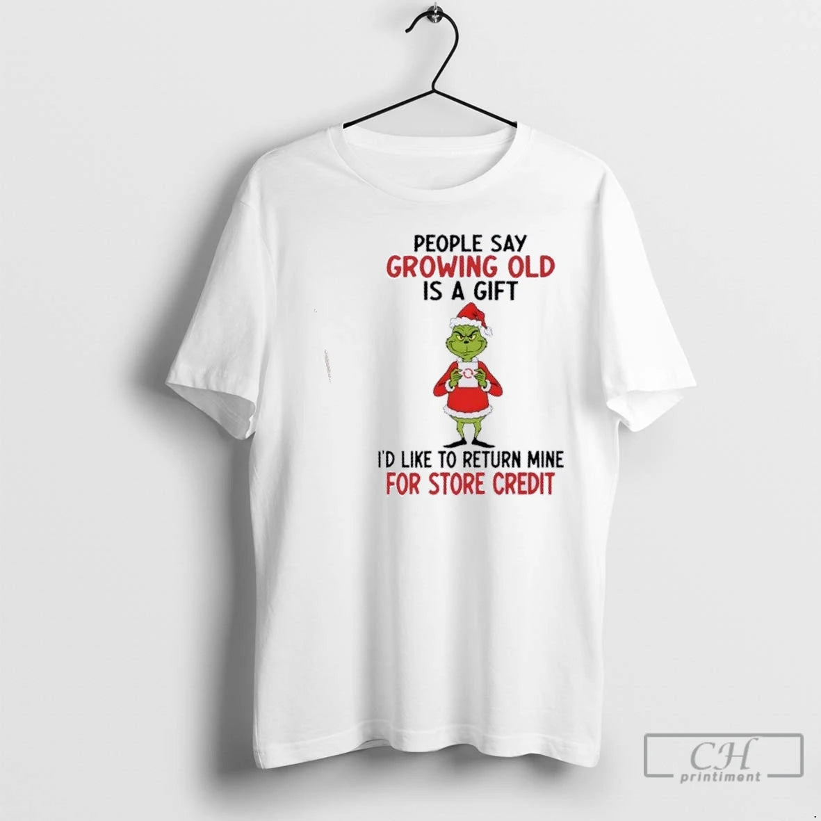 Premium Grinch People Say Growing Old Is A Gift Id Like To Return Mine For Shirt Hoodie Sweatshirt | PurePodTees.com