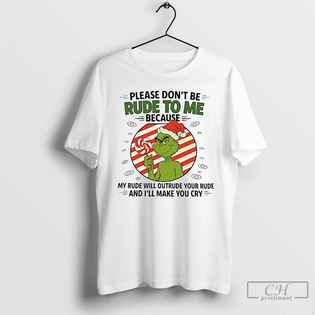 Premium Grinch Please Dont Be Rude To Me Because My Rude Will Outrude Christmas Shirt Hoodie Sweatshirt | PurePodTees.com