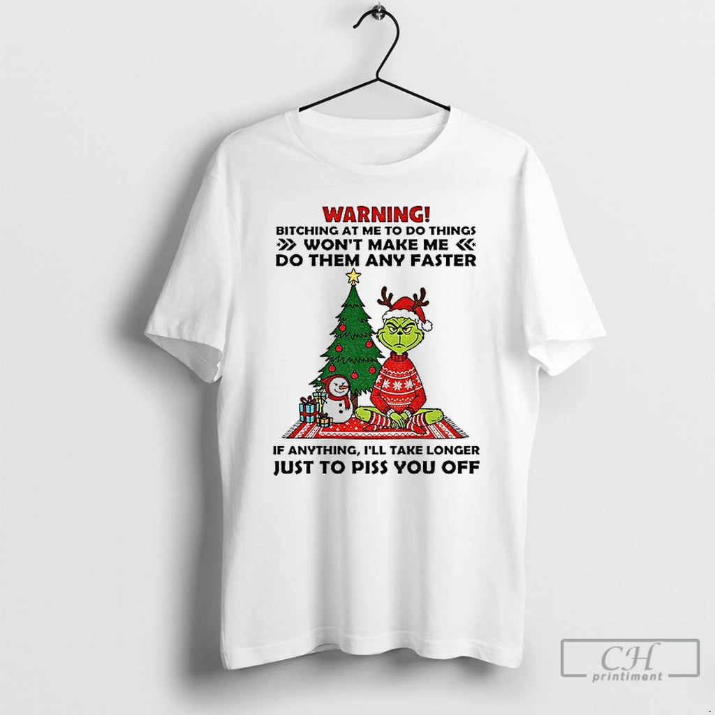 Premium Grinch Warning Bitching At Me To Do Things Wont Make Me Do Them Any Shirt Hoodie Sweatshirt | PurePodTees.com