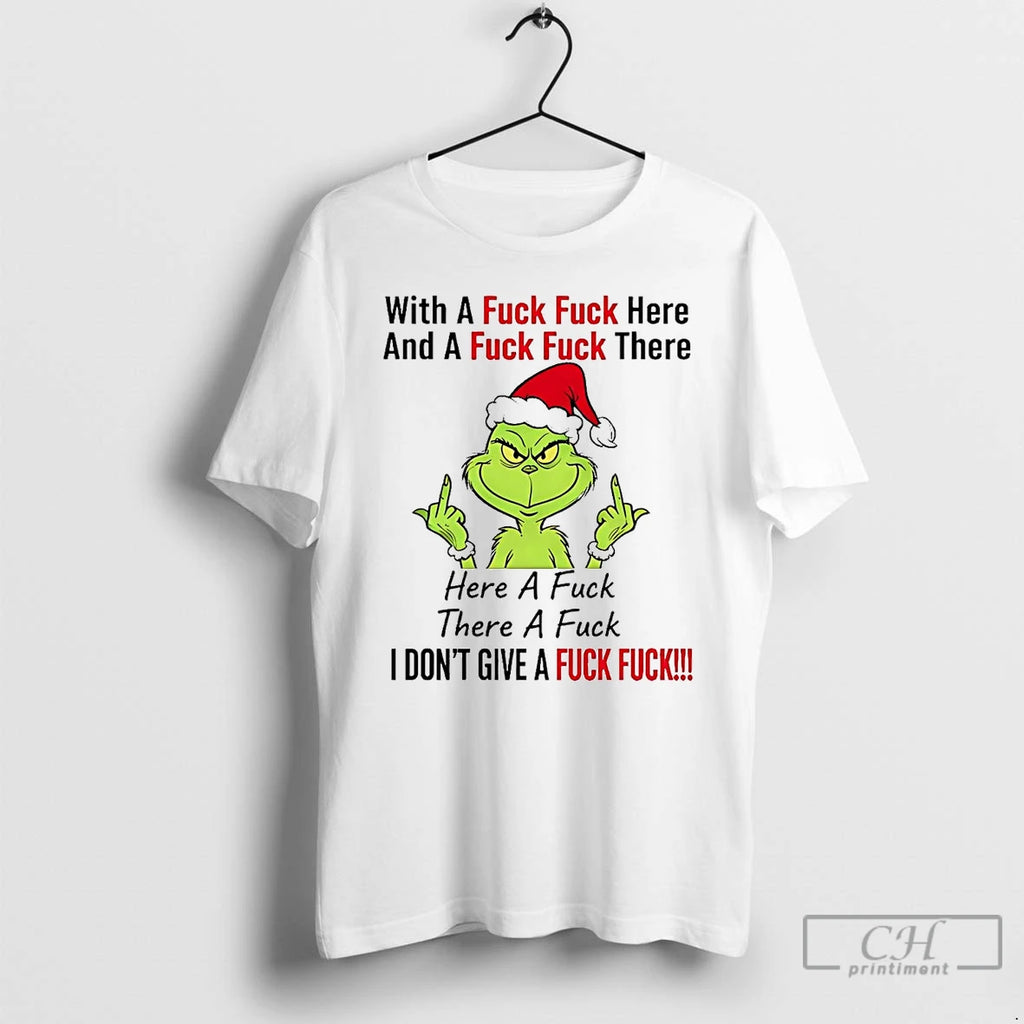 Premium Grinch With A Fuck Here And Fuck There Christmas T Shirts Hoodie Sweatshirt | PurePodTees.com