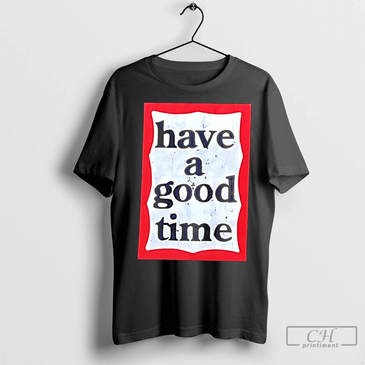 Premium Have A Good Time Shirt Hoodie Sweatshirt | PurePodTees.com