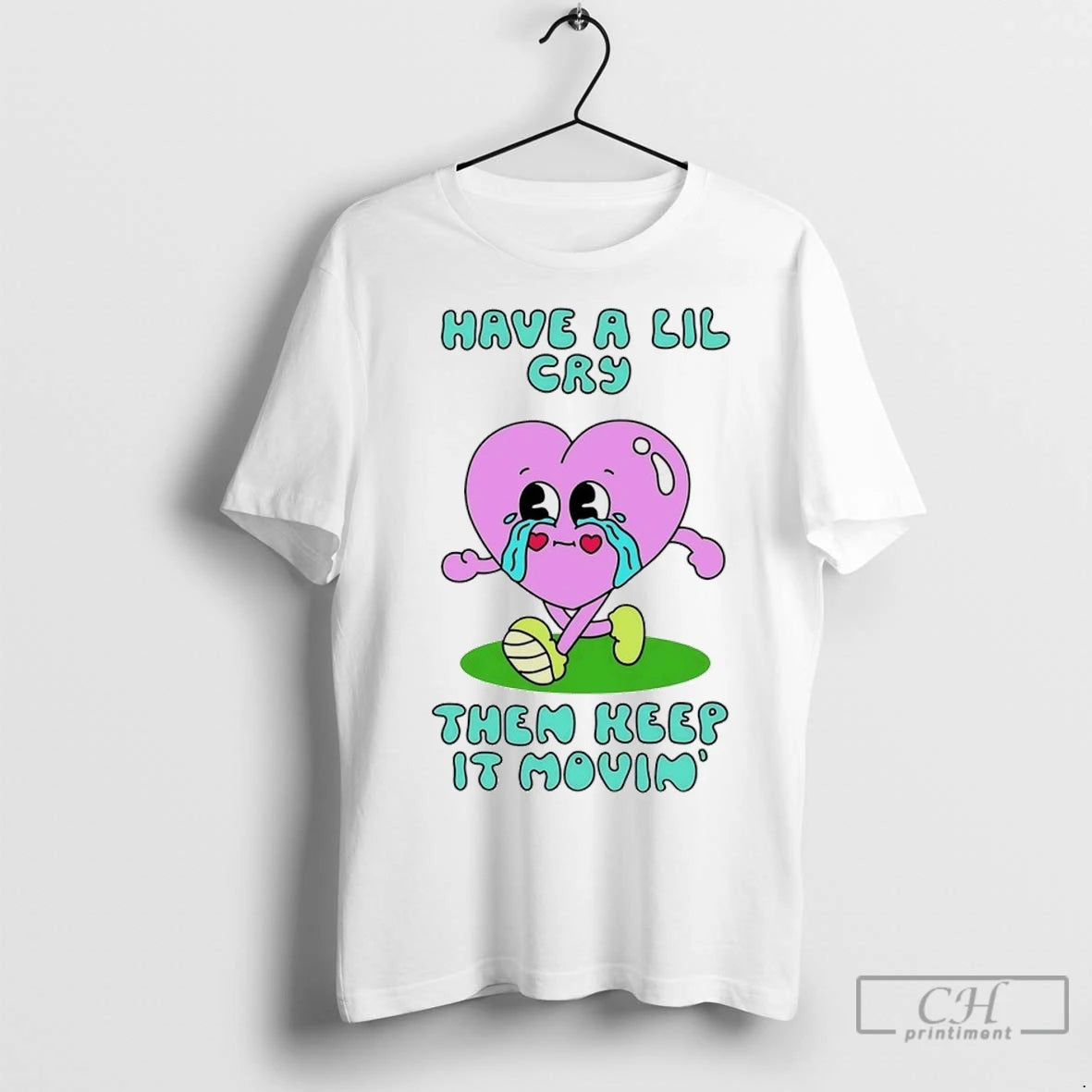 Premium Heart Have A Lil Cry Then Keep It Movin Shirt Hoodie Sweatshirt | PurePodTees.com