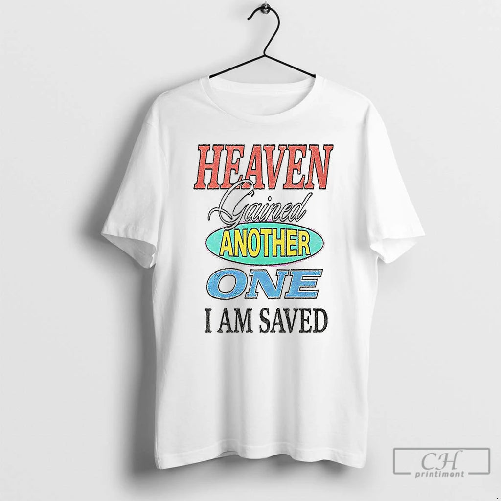Premium Heaven Gained Another One I Am Saved Graphic T Shirts Hoodie Sweatshirt | PurePodTees.com