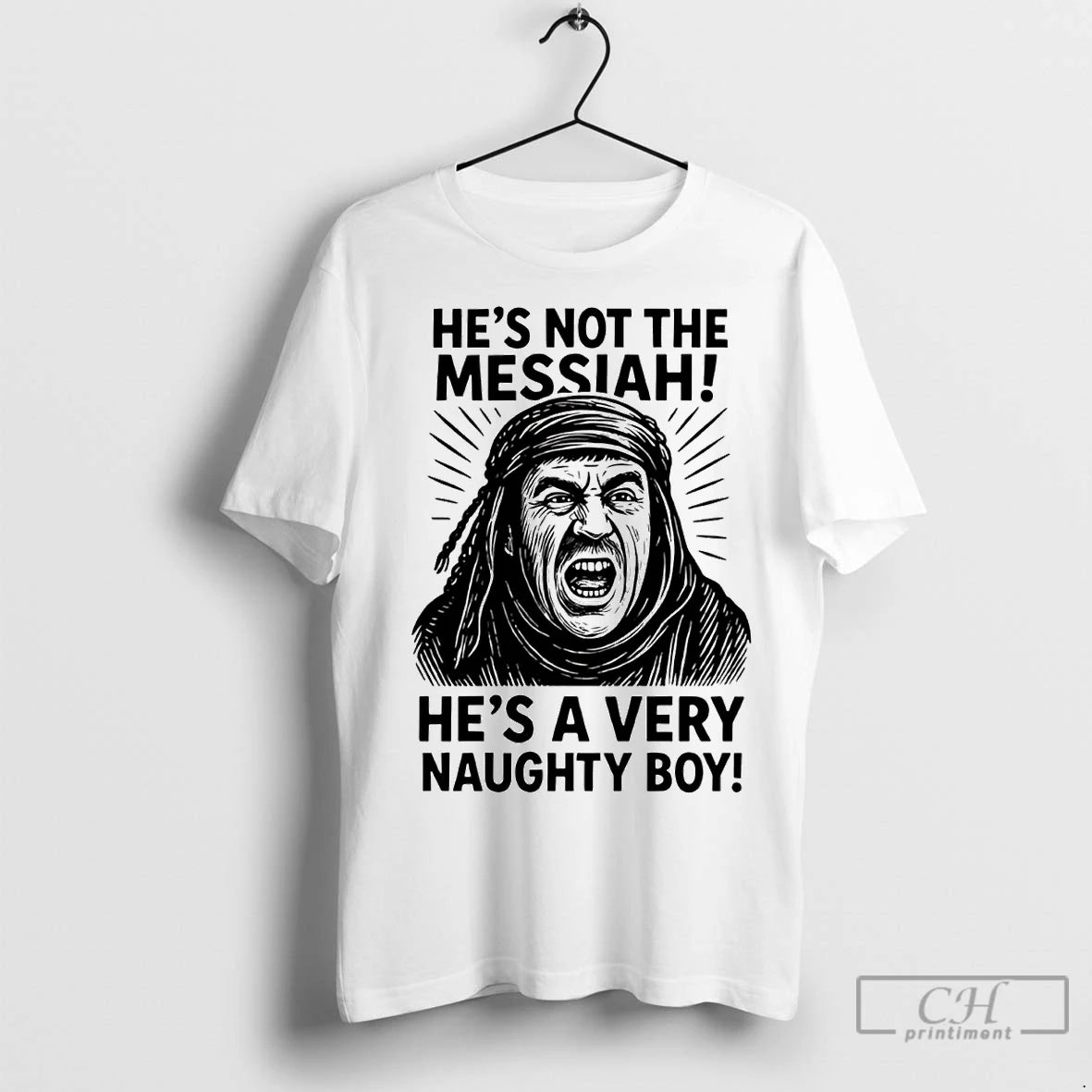 Premium Hes Not The Messiah Brian Hes A Very Naughty Boy Shirt Hoodie Sweatshirt | PurePodTees.com