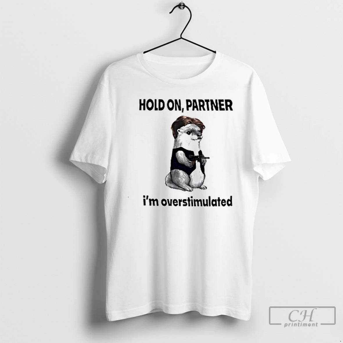 Premium Hold On Partner Im Overstimulated T Shirts Hoodie Sweatshirt | PurePodTees.com
