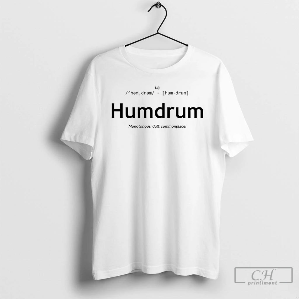 Premium Humdrum Definition Shirt Hoodie Sweatshirt | PurePodTees.com