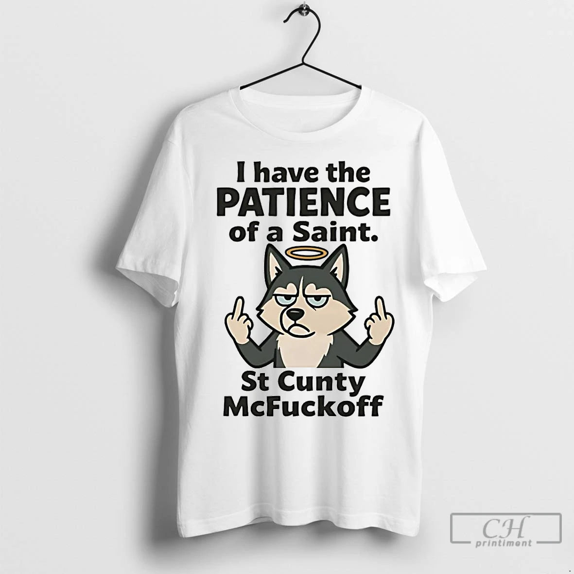 Premium Husky I Have The Patience Of A Saint St Cunty Mcfuckoff Shirt Hoodie Sweatshirt | PurePodTees.com