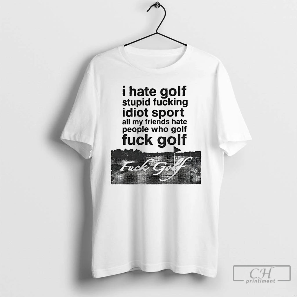 Premium I Hate Golf Stupid Fucking Idiot Sport Shirt Hoodie Sweatshirt | PurePodTees.com