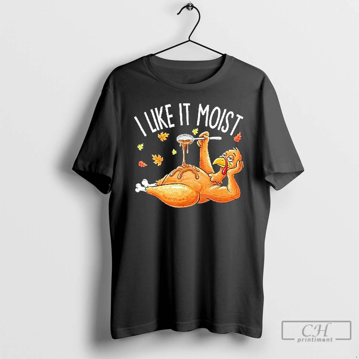 Premium I Like It Moist Turkey Thanksgiving Shirt Hoodie Sweatshirt | PurePodTees.com
