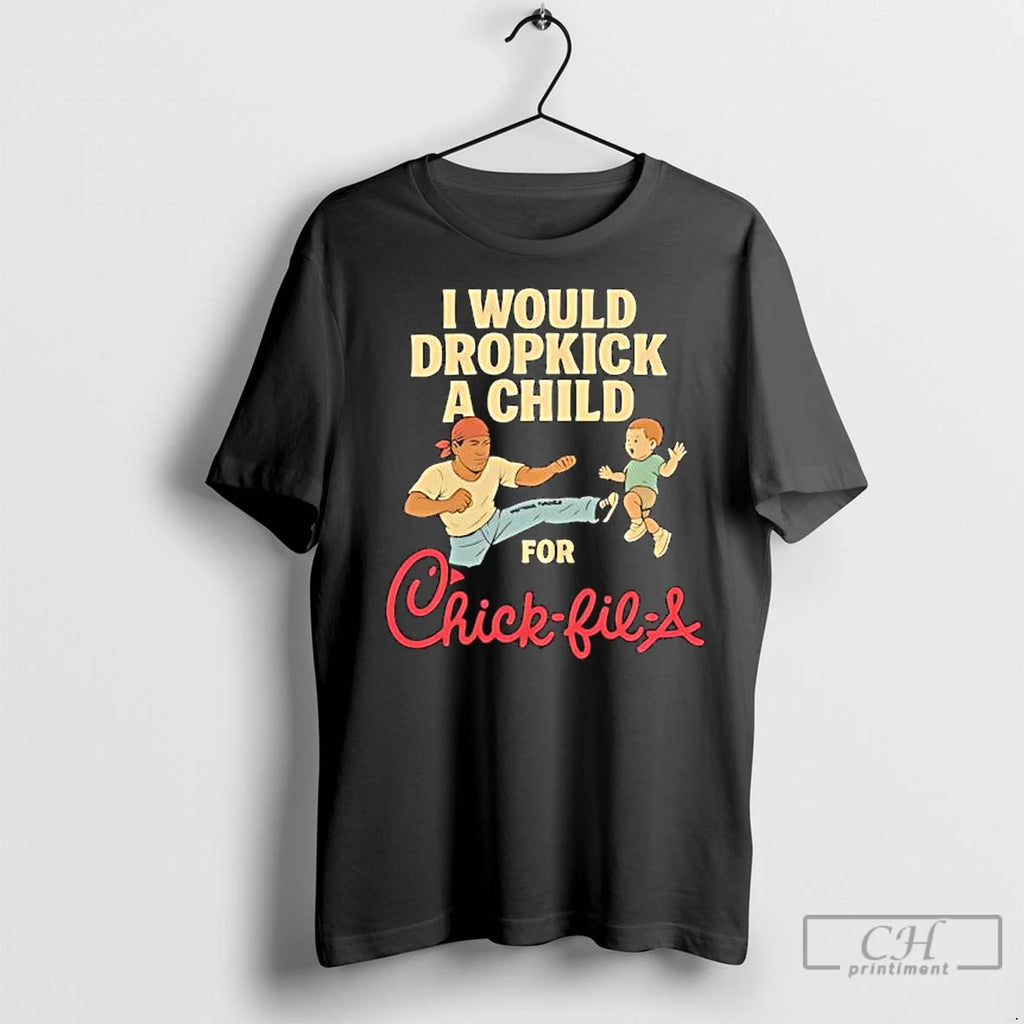 Premium I Would Dropkick A Child For Chic Fil A Shirt Hoodie Sweatshirt | PurePodTees.com