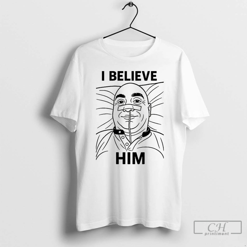 Premium I Believe Him T Shirts Hoodie Sweatshirt | PurePodTees.com
