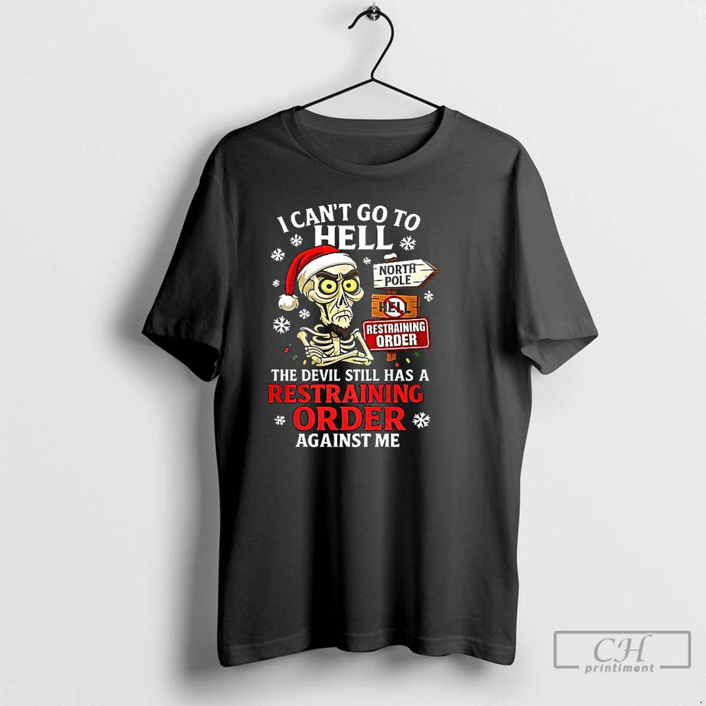 Premium I Cant Go To Hell The Devil Still Has A Restraining Order Against Me Shirt Hoodie Sweatshirt | PurePodTees.com
