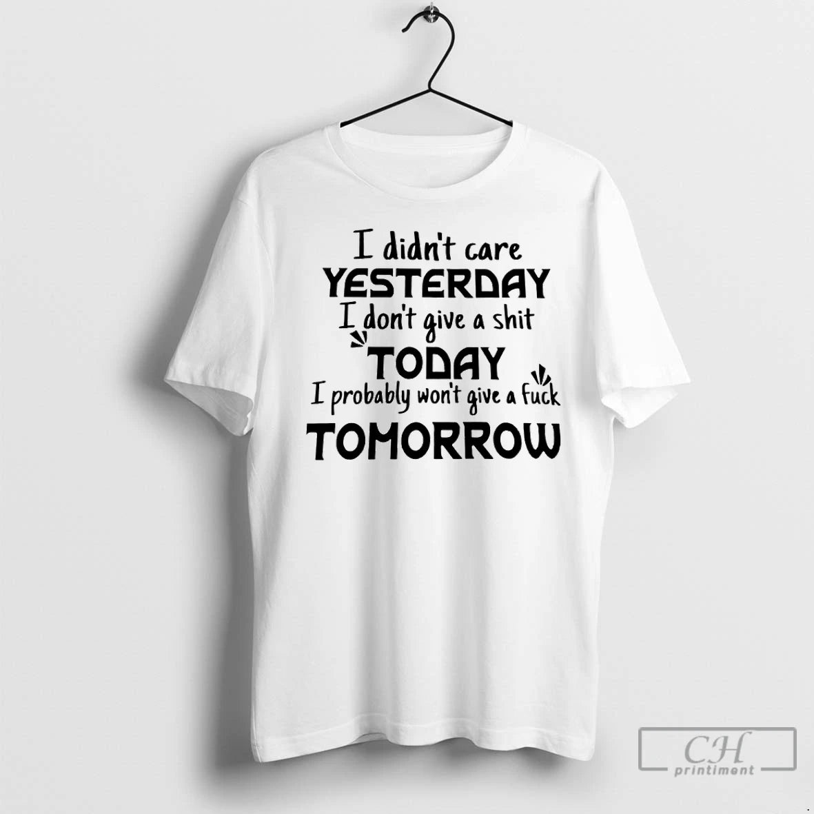 Premium I Didnt Care Yesterday I Dont Give A Shit Today I Probably Wont Give Shirt Hoodie Sweatshirt | PurePodTees.com