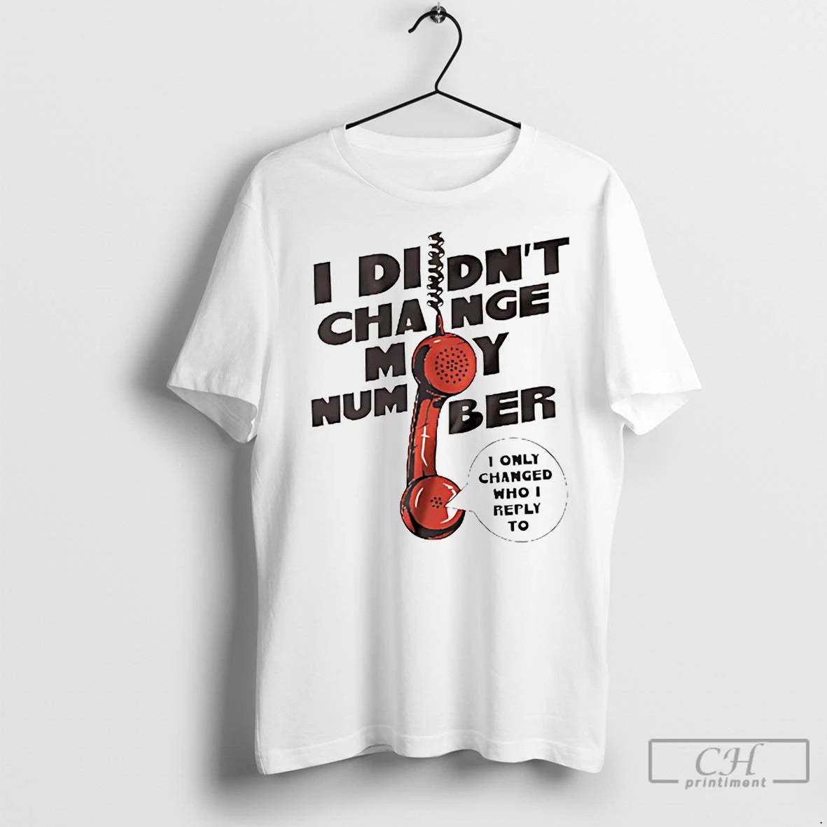 Premium I Didnt Change My Number I Only Changed Who I Reply To Shirt Hoodie Sweatshirt | PurePodTees.com