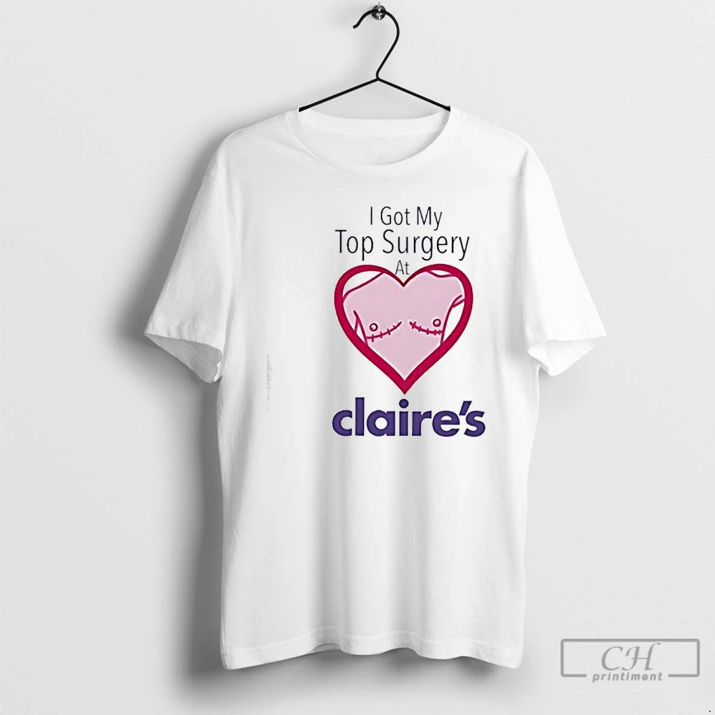 Premium I Got My Top Surgery At Claires T Shirts Hoodie Sweatshirt | PurePodTees.com