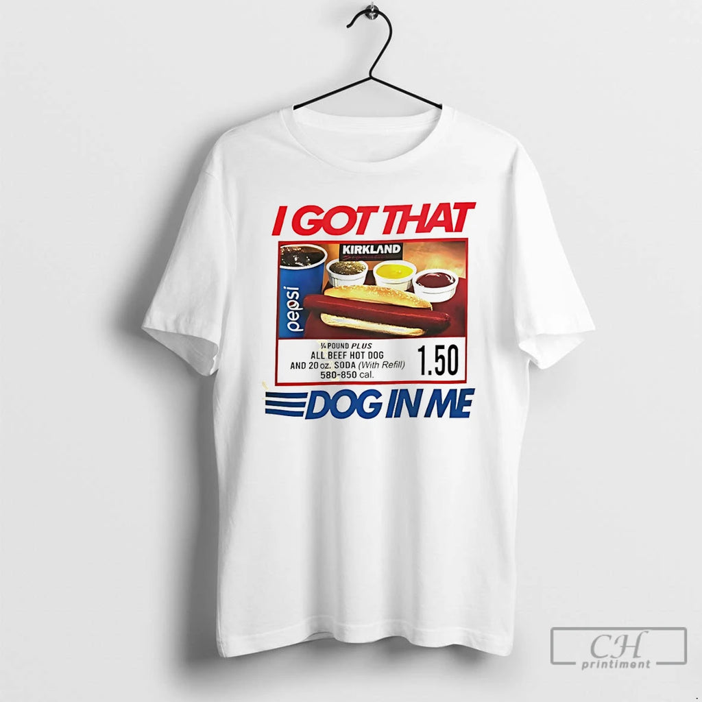 Premium I Got That Dog In Me Keep 150 Dank Meme Hot Dog T Shirts