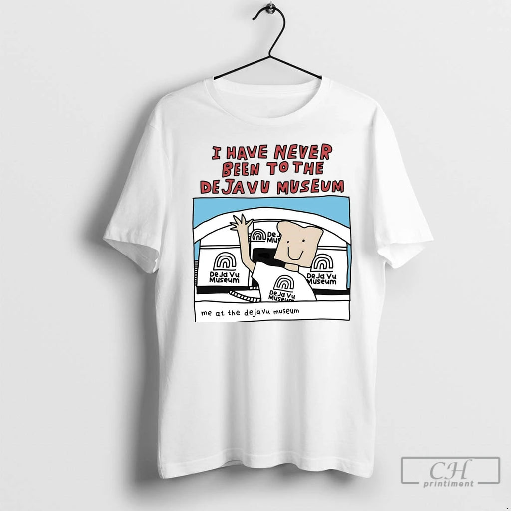 Premium I Have Never Been To The Deja Vu Museum Take A Picture Shirt Hoodie Sweatshirt | PurePodTees.com