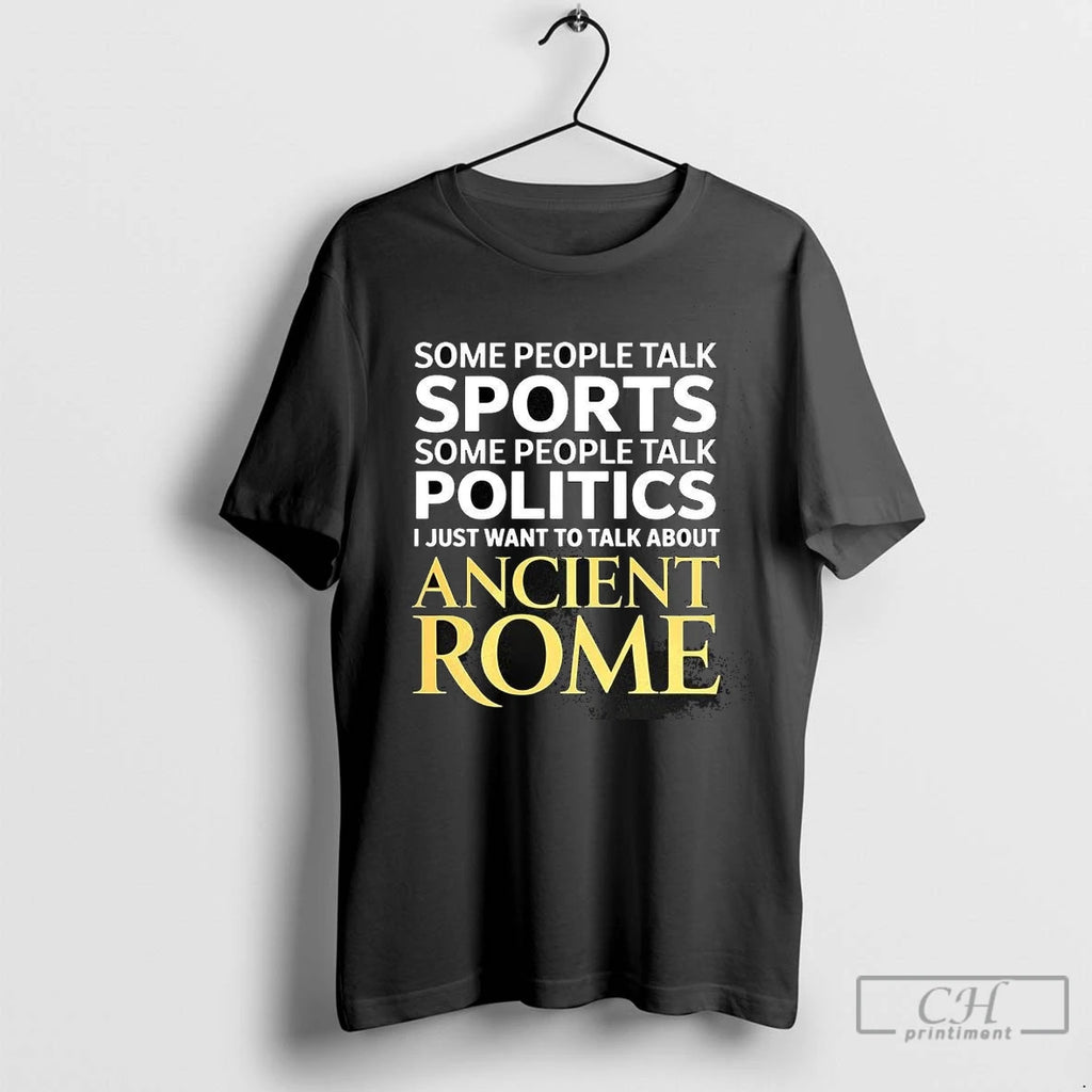 Premium I Just Want To Talk About Ancient Rome Shirt Hoodie Sweatshirt | PurePodTees.com