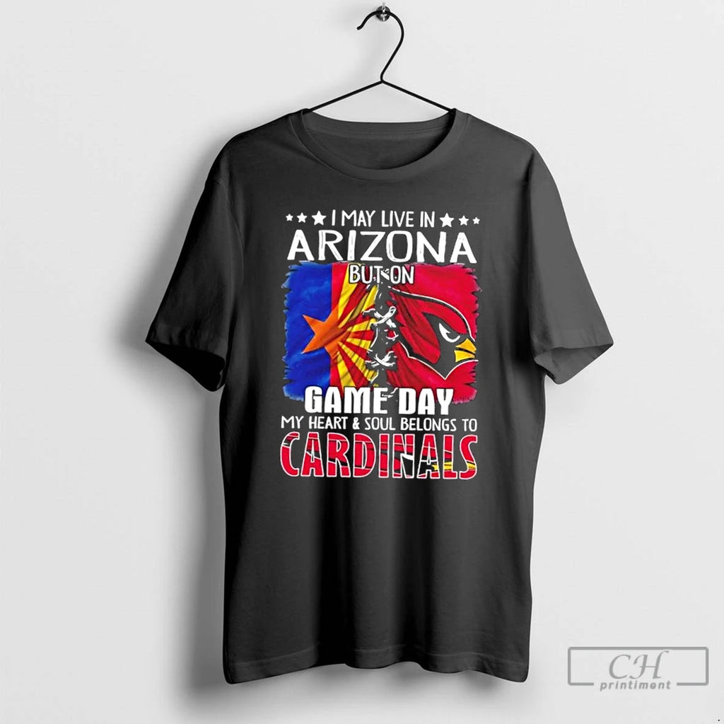 Premium I May Live In Arizona But On Gameday My Heart And Soul Belongs To Shirt Hoodie Sweatshirt | PurePodTees.com