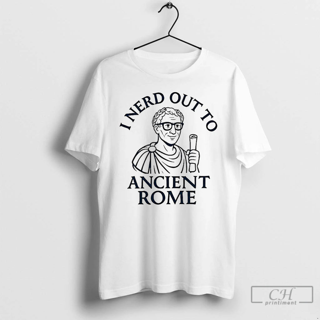 Premium I Nerd Out To Ancient Rome T Shirts Hoodie Sweatshirt | PurePodTees.com