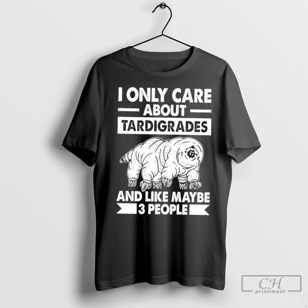 Premium I Only Care About Tardigrades And Like 3 People Shirt Hoodie Sweatshirt | PurePodTees.com