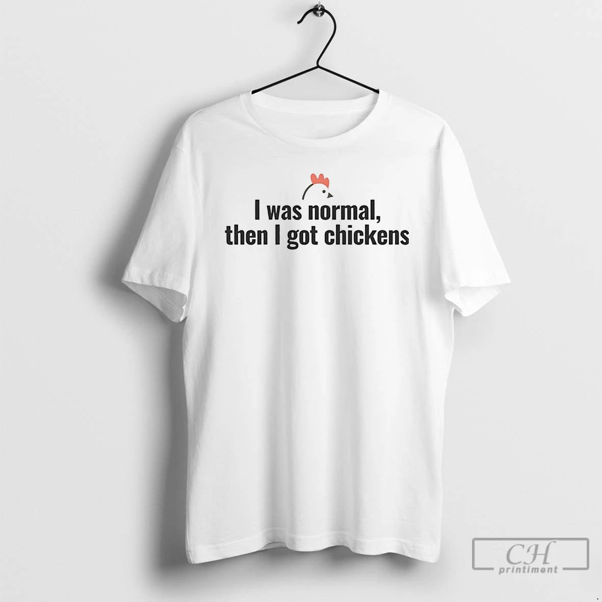 Premium I Was Normal Then I Got Chickens T Shirts Hoodie Sweatshirt | PurePodTees.com