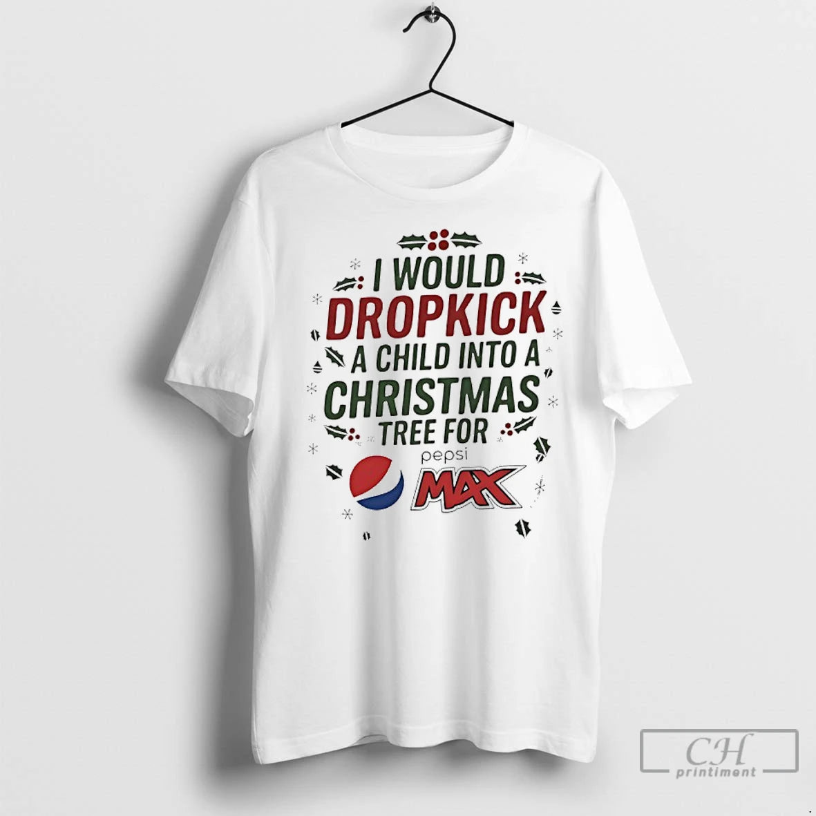 Premium I Would Dropkick A Child Into A Xmas Tree For Pepsi Max Shirt Hoodie Sweatshirt | PurePodTees.com