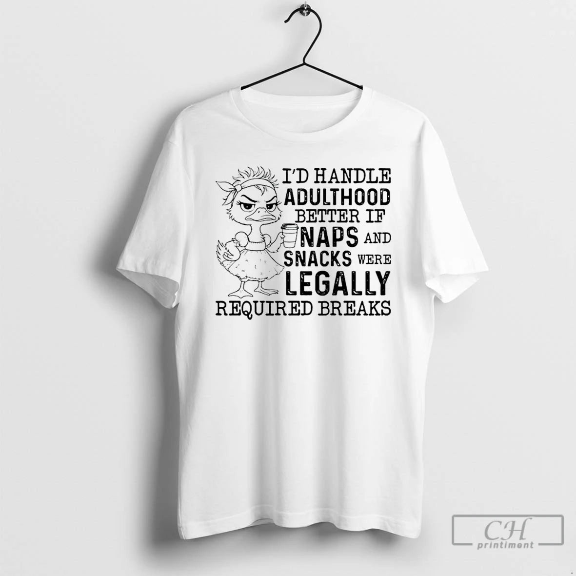 Premium Id Handle Adulthood Better If Naps And Snacks Were Legally Required Breaks T Shirts Hoodie Sweatshirt