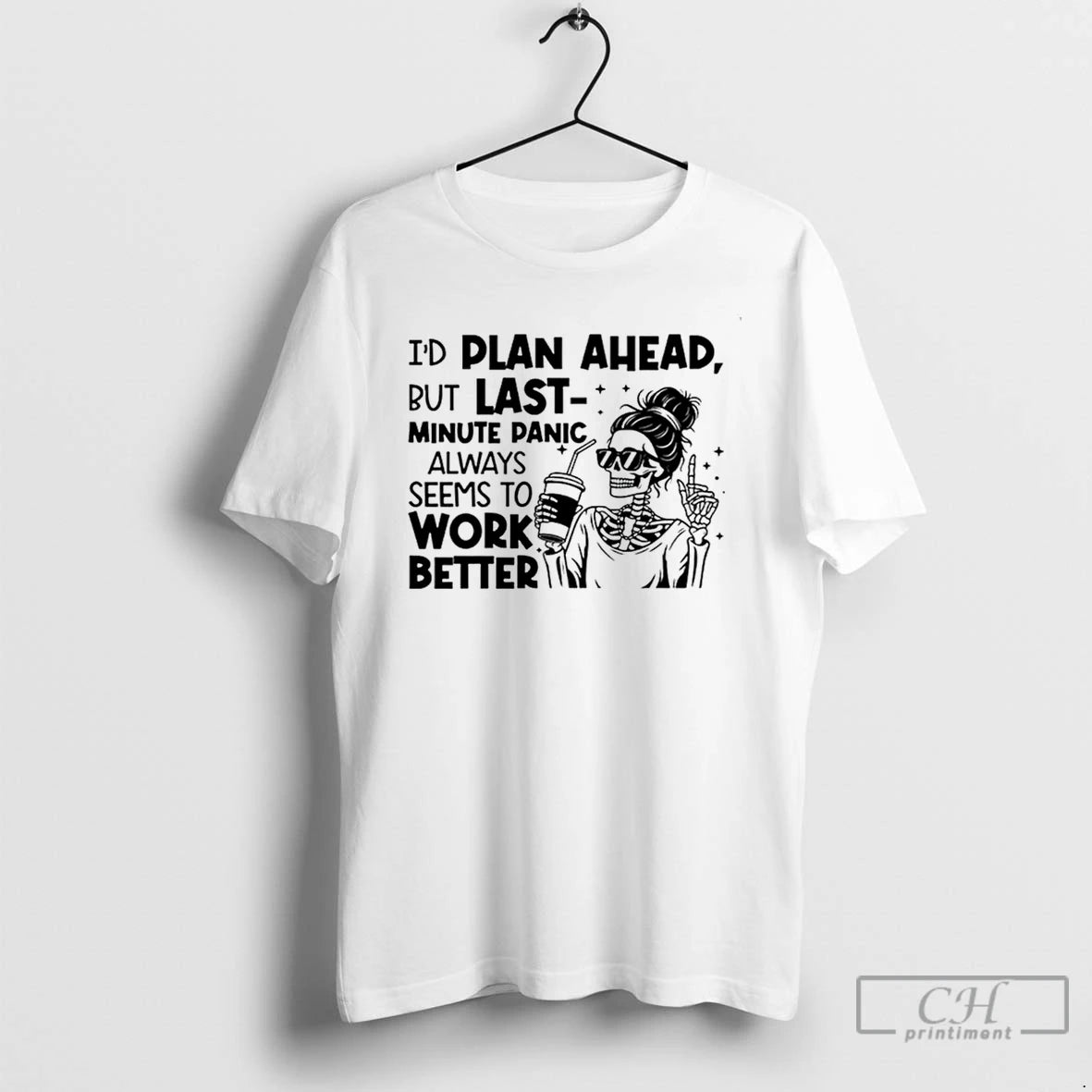 Premium Id Plan Ahead But Last Minute Panic Always Seems To Work Better T Shirts Hoodie Sweatshirt | PurePodTees.com