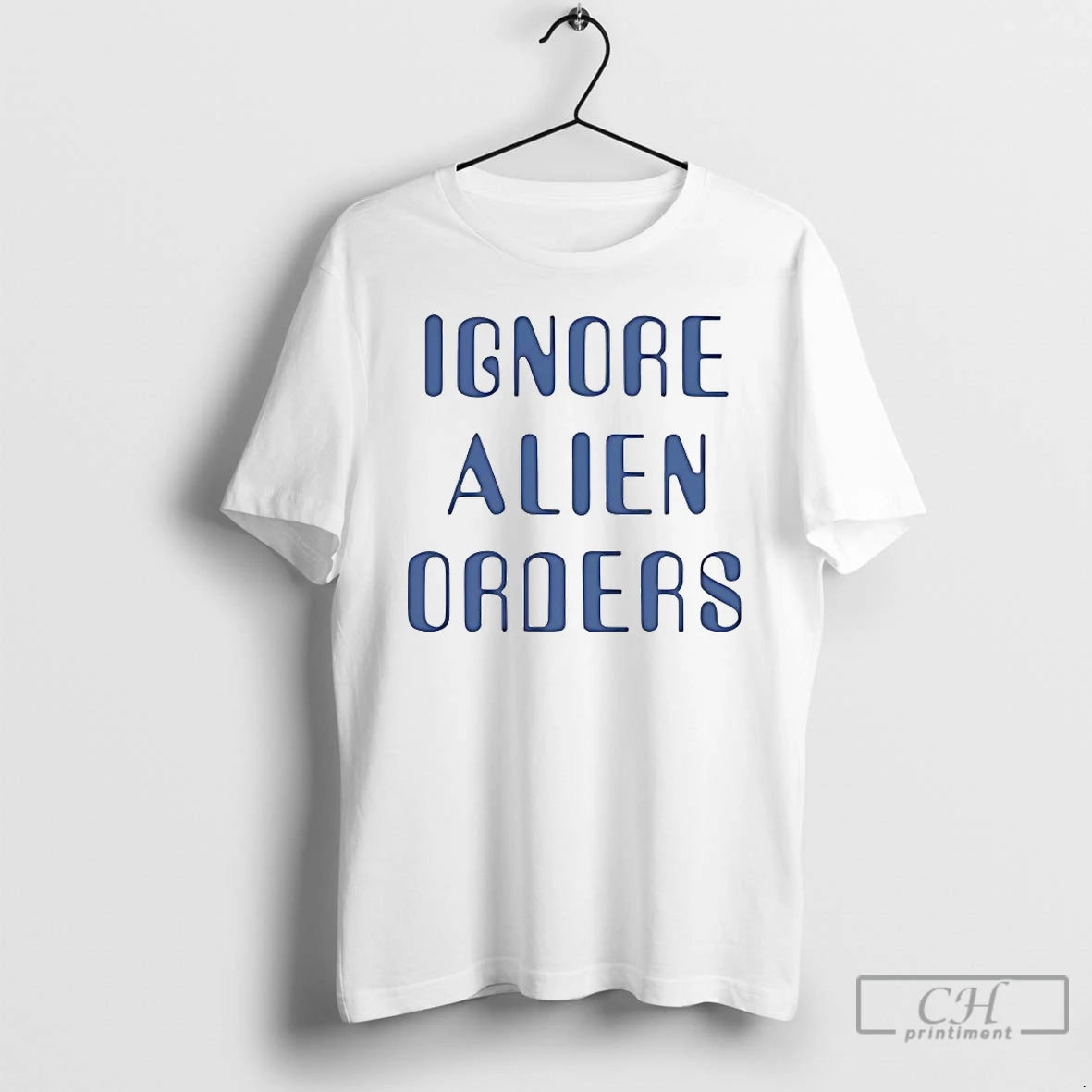 Premium Ignore Alien Orders T Shirts Hoodie Sweatshirt | PurePodTees.com