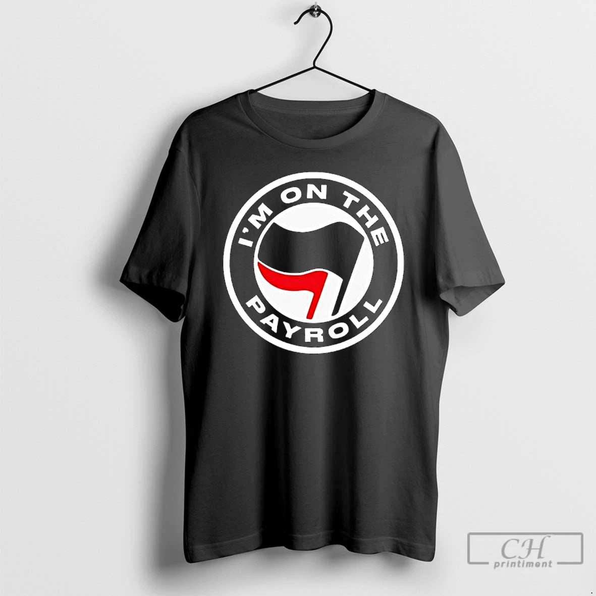 Premium Im On The Payroll Antifa Flag T Shirts Hoodie Sweatshirt | PurePodTees.com
