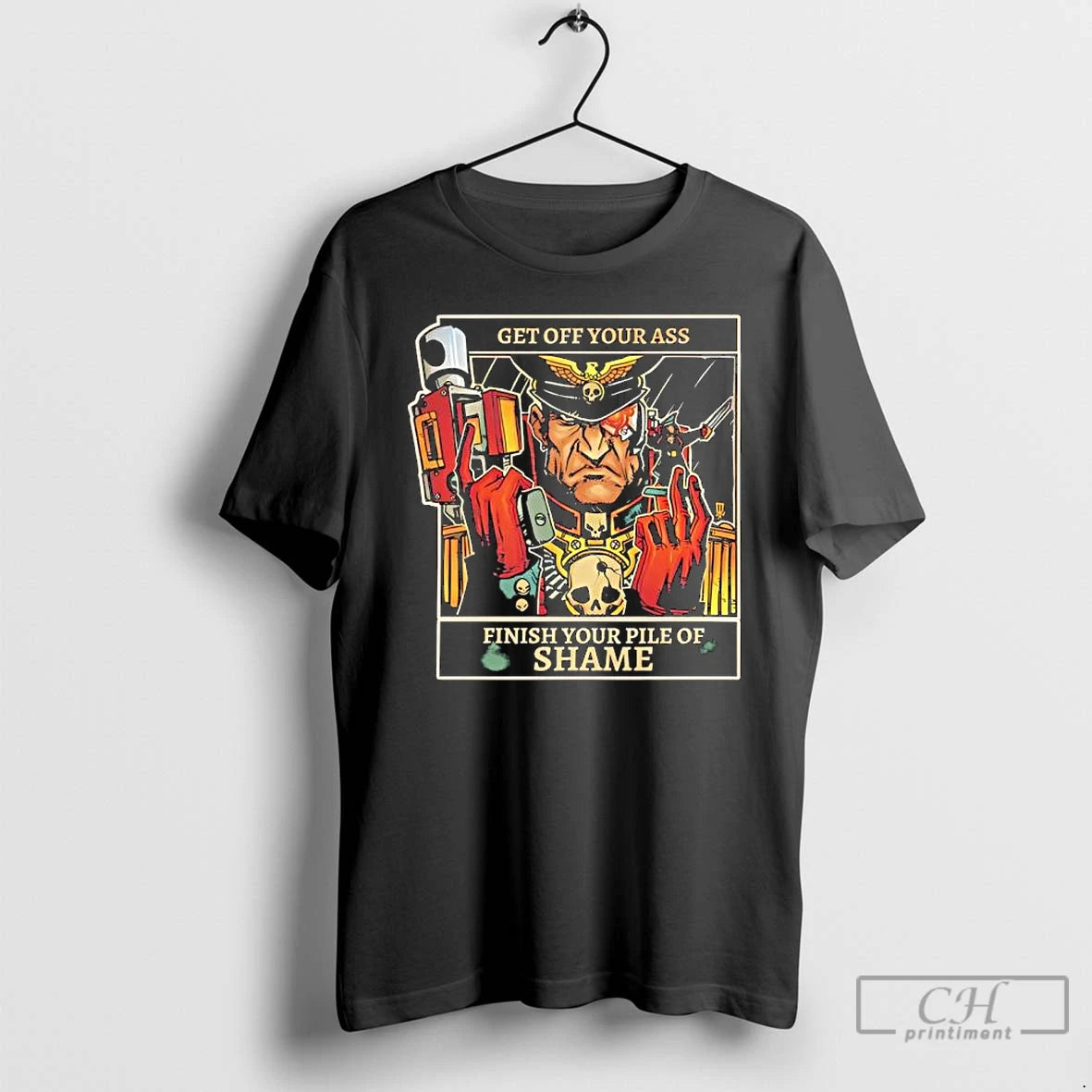 Premium Imperial Guard Commissar Get Off Your Ass Finish Your Pile Of Shame T Shirts Hoodie Sweatshirt | PurePodTees.com