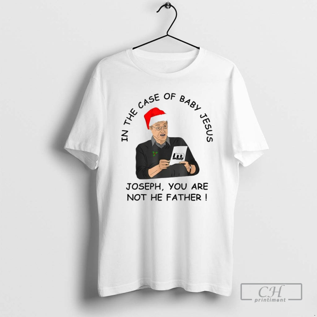 Premium In The Case Of Baby Jesus Joseph You Are Not The Father Holiday Christmas Shirt Hoodie Sweatshirt | PurePodTees.com