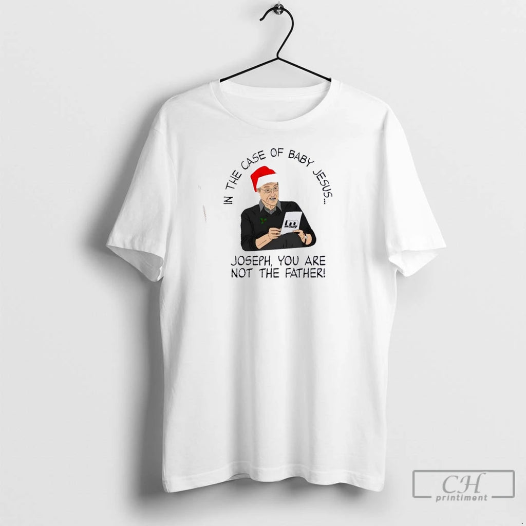 Premium In The Case Of Baby Jesus Joseph You Are Not The Father Christmas Shirt Hoodie Sweatshirt | PurePodTees.com