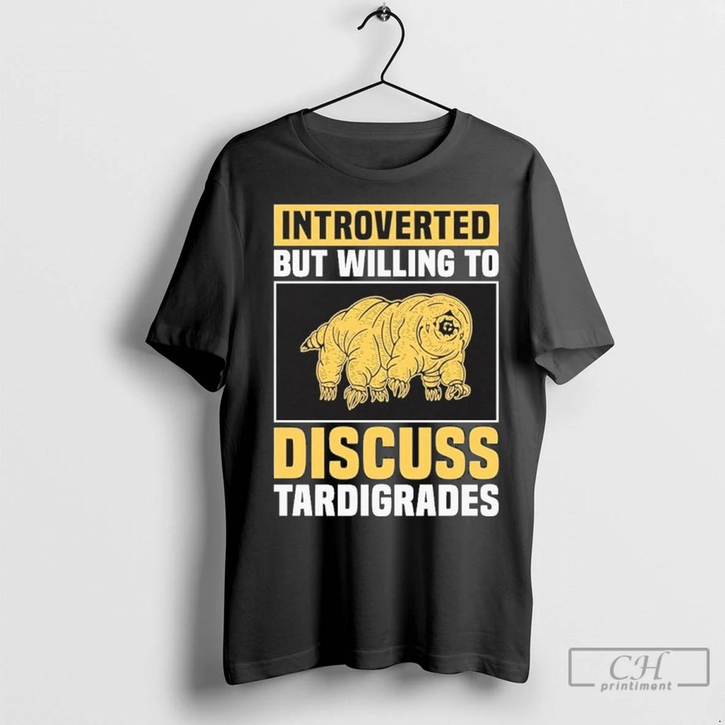 Premium Introverted But Willing To Discuss Tardigrades Shirt Hoodie Sweatshirt | PurePodTees.com