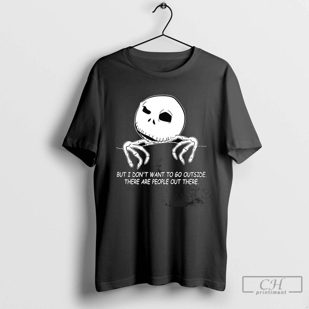 Premium Jack Skellington But I Dont Want To Go Outside Shirt Hoodie Sweatshirt | PurePodTees.com