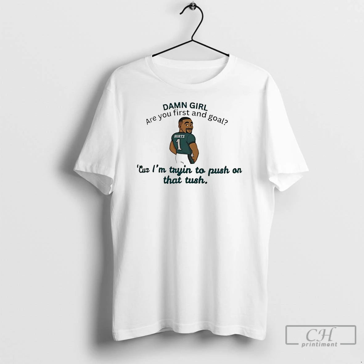 Premium Jalen Hurts Damn Girl Are You First And Goal Cur Im Trying To Put Shirt Hoodie Sweatshirt | PurePodTees.com